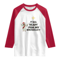 Funny Jesus Christmas Raglan Shirt Are You All Ready For My Birthday - Wonder Print Shop