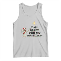 Funny Jesus Christmas Tank Top Are You All Ready For My Birthday - Wonder Print Shop