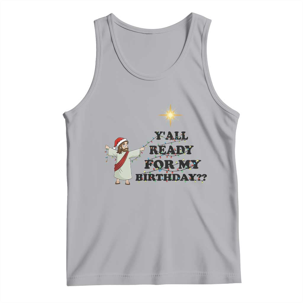 Funny Jesus Christmas Tank Top Are You All Ready For My Birthday - Wonder Print Shop