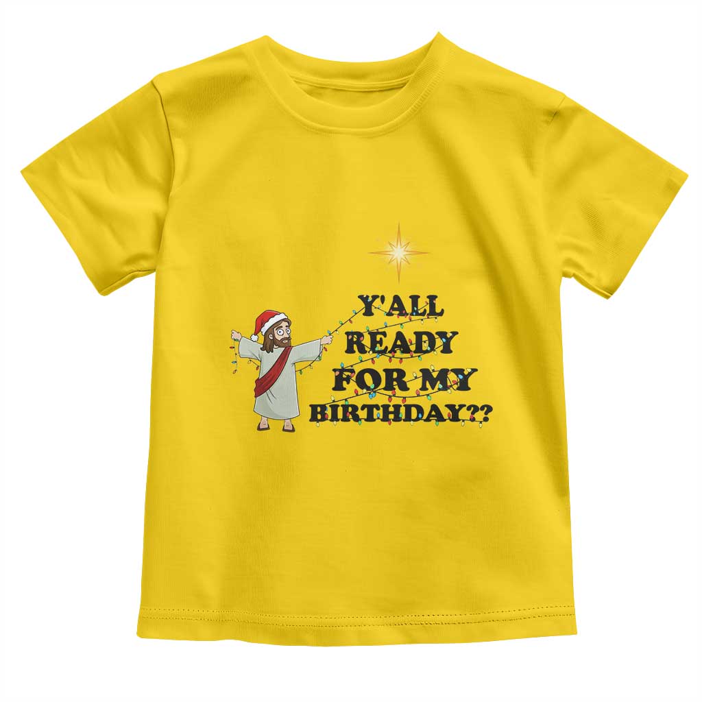 Funny Jesus Christmas Toddler T Shirt Are You All Ready For My Birthday - Wonder Print Shop