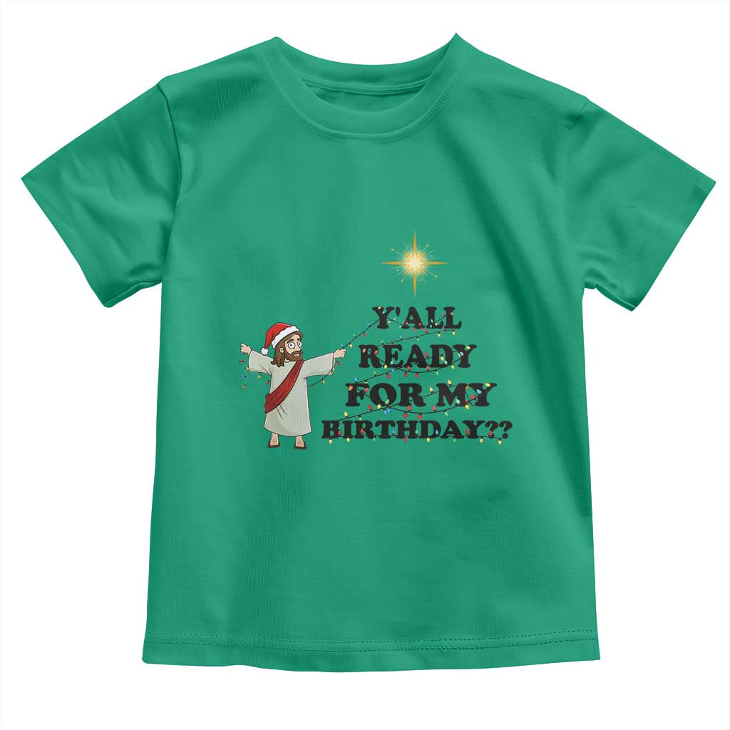 Funny Jesus Christmas Toddler T Shirt Are You All Ready For My Birthday - Wonder Print Shop