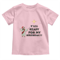 Funny Jesus Christmas Toddler T Shirt Are You All Ready For My Birthday - Wonder Print Shop