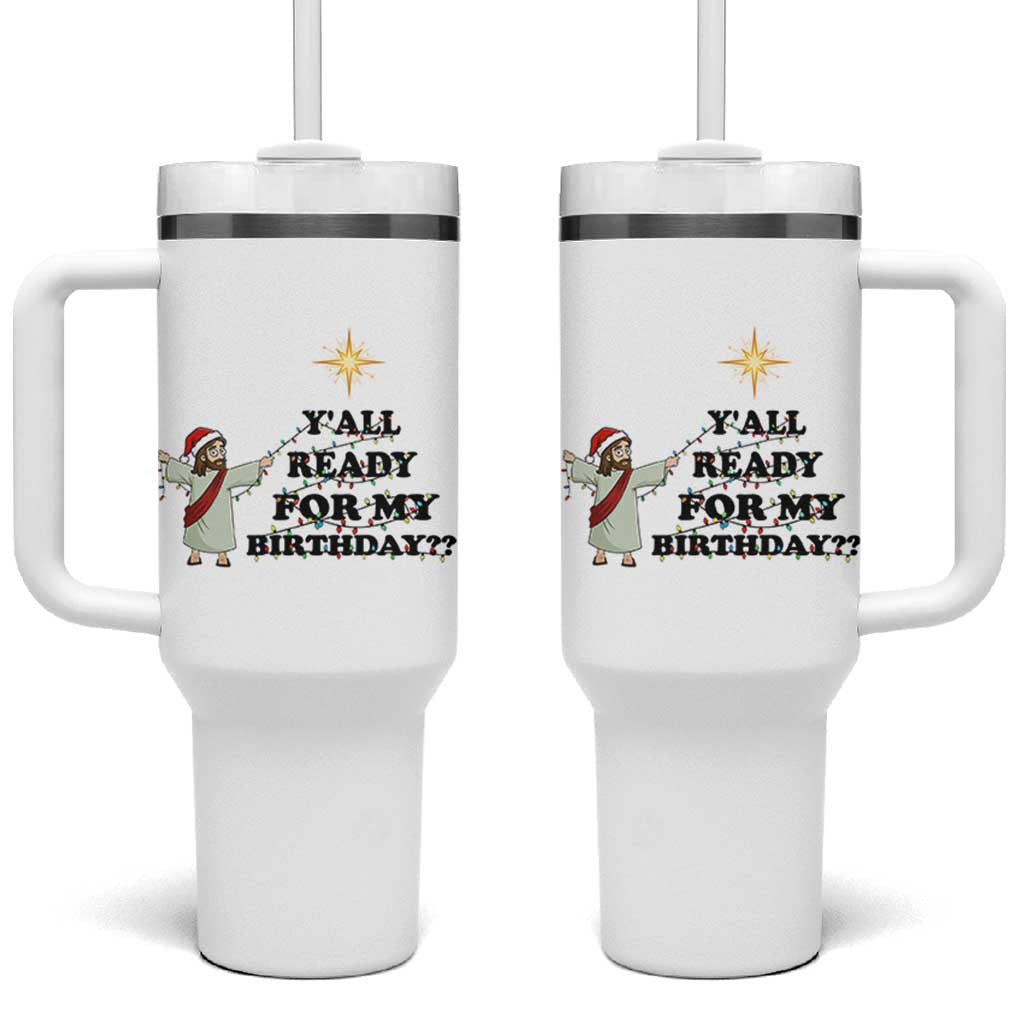 Funny Jesus Christmas Tumbler With Handle Are You All Ready For My Birthday - Wonder Print Shop