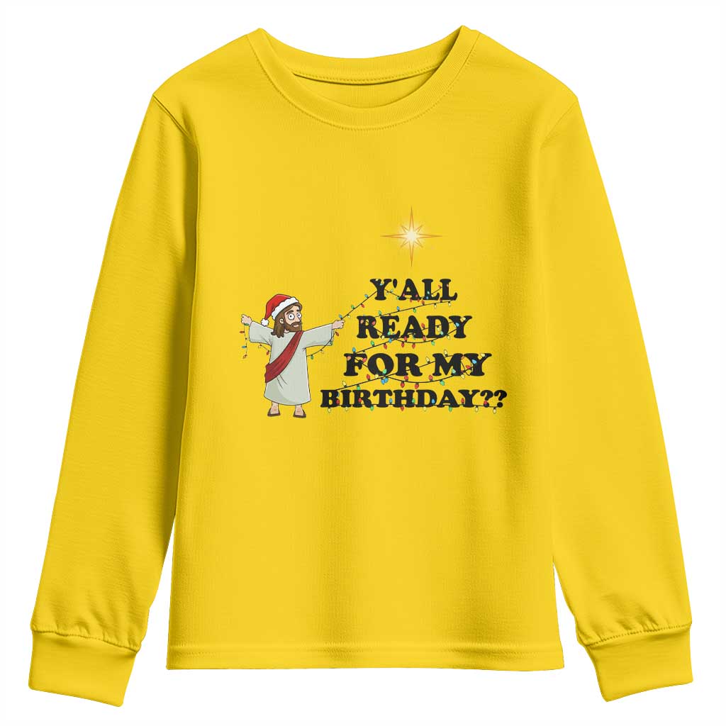 Funny Jesus Christmas Youth Sweatshirt Are You All Ready For My Birthday - Wonder Print Shop
