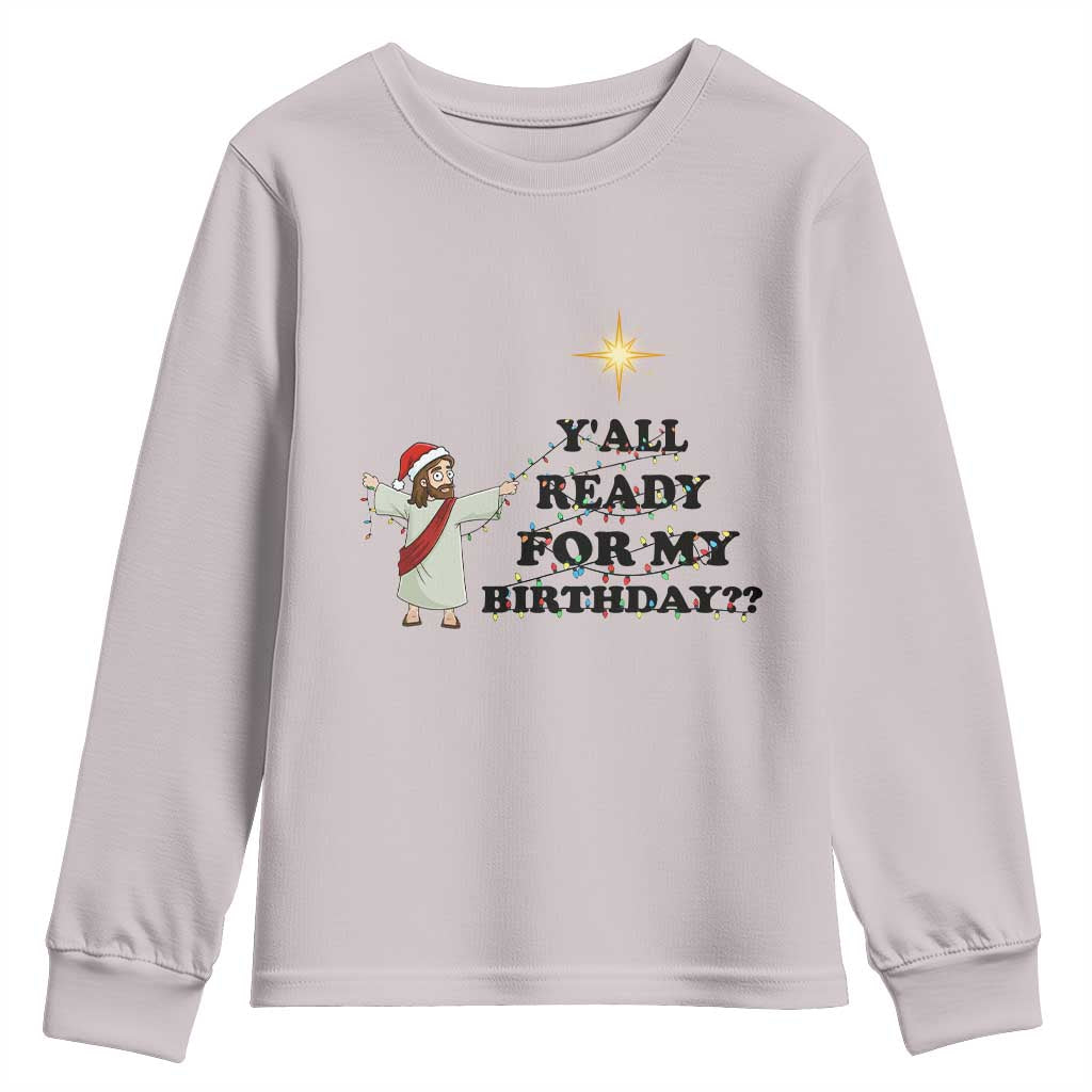 Funny Jesus Christmas Youth Sweatshirt Are You All Ready For My Birthday - Wonder Print Shop