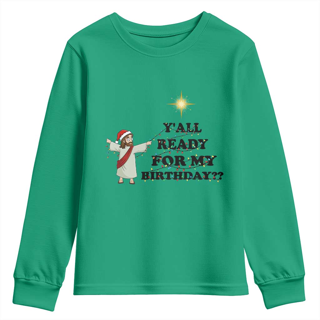 Funny Jesus Christmas Youth Sweatshirt Are You All Ready For My Birthday - Wonder Print Shop