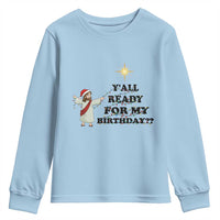 Funny Jesus Christmas Youth Sweatshirt Are You All Ready For My Birthday - Wonder Print Shop