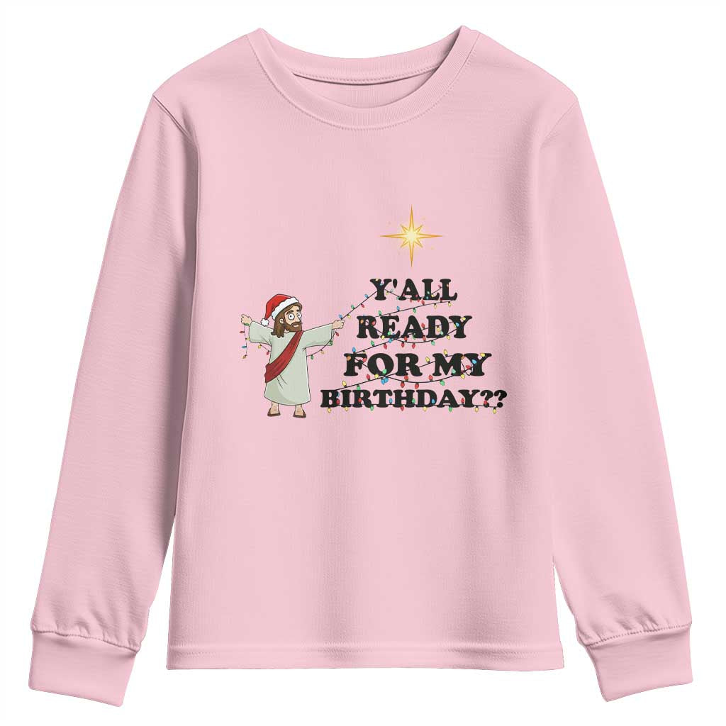 Funny Jesus Christmas Youth Sweatshirt Are You All Ready For My Birthday - Wonder Print Shop
