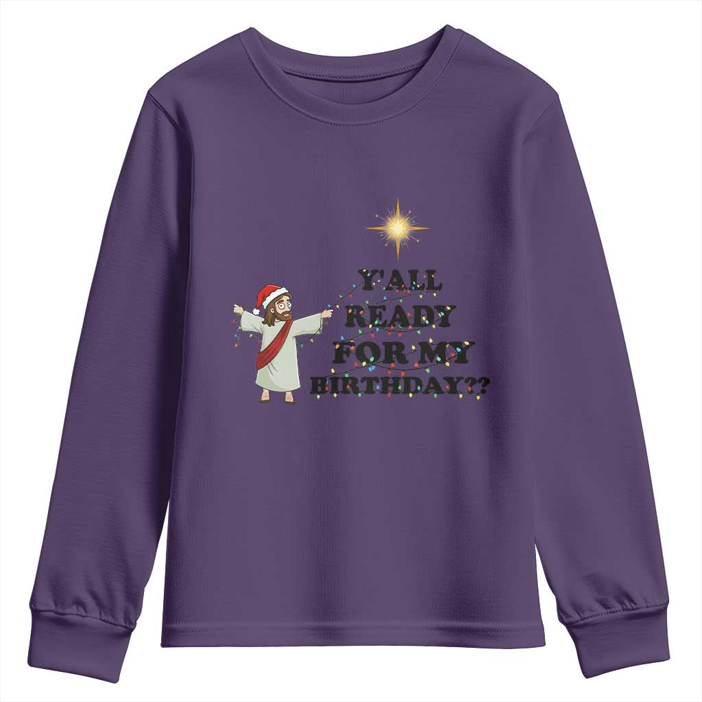 Funny Jesus Christmas Youth Sweatshirt Are You All Ready For My Birthday - Wonder Print Shop