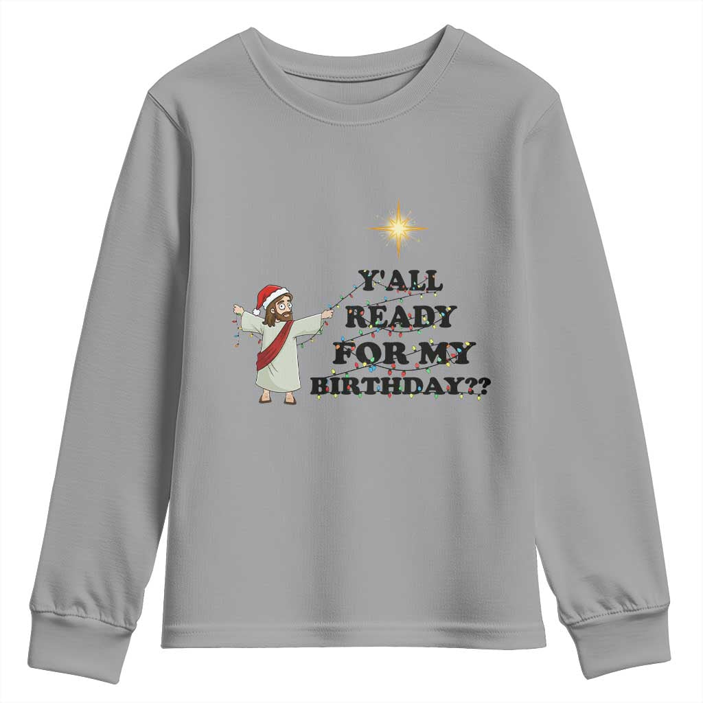 Funny Jesus Christmas Youth Sweatshirt Are You All Ready For My Birthday - Wonder Print Shop
