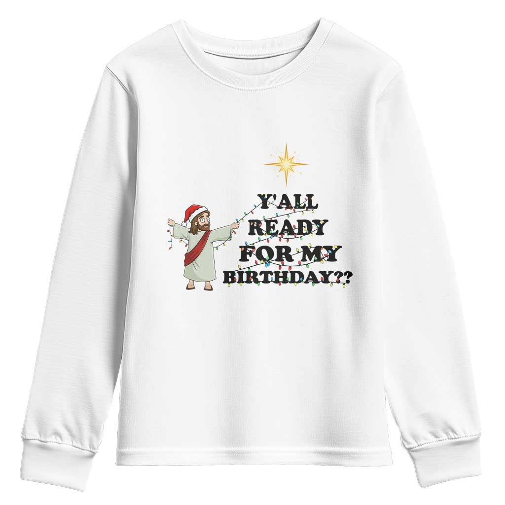 Funny Jesus Christmas Youth Sweatshirt Are You All Ready For My Birthday - Wonder Print Shop