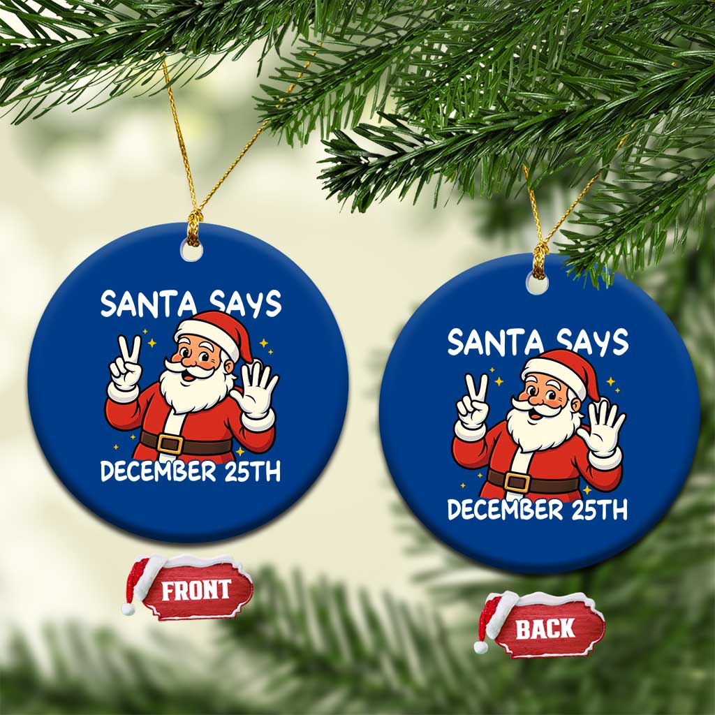 Santa Christmas December 25 Ceramic Ornament - Wonder Print Shop
