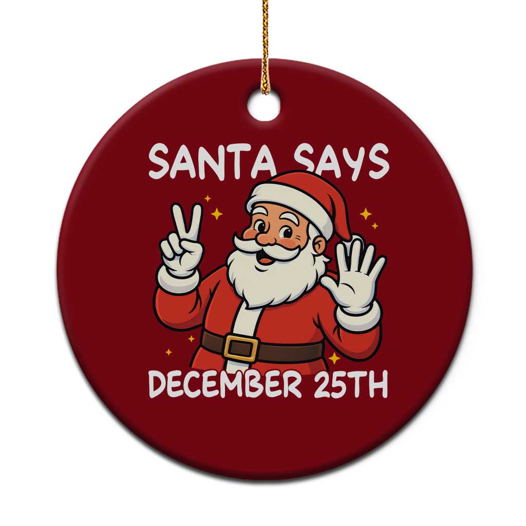 Santa Christmas December 25 Ceramic Ornament - Wonder Print Shop