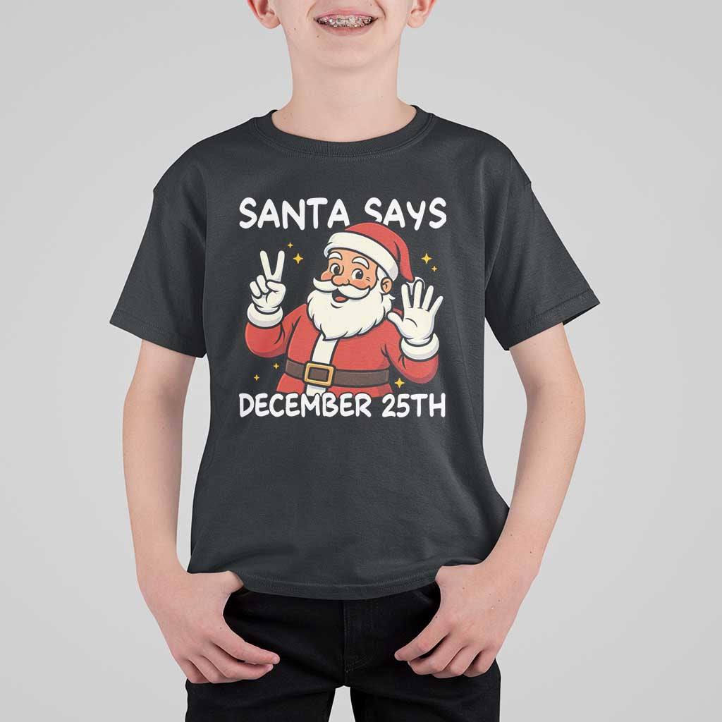 Santa Christmas December 25 T Shirt For Kid - Wonder Print Shop