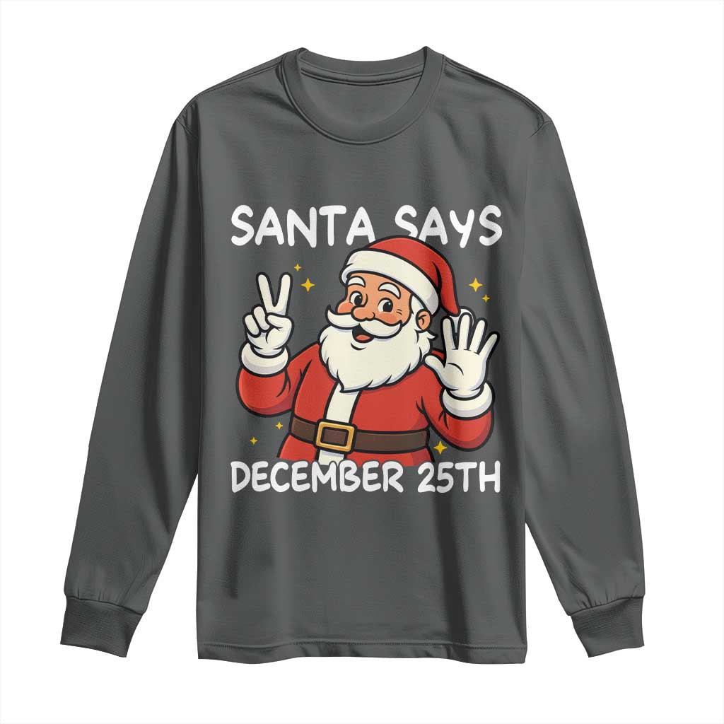 Santa Christmas December 25 Long Sleeve Shirt - Wonder Print Shop