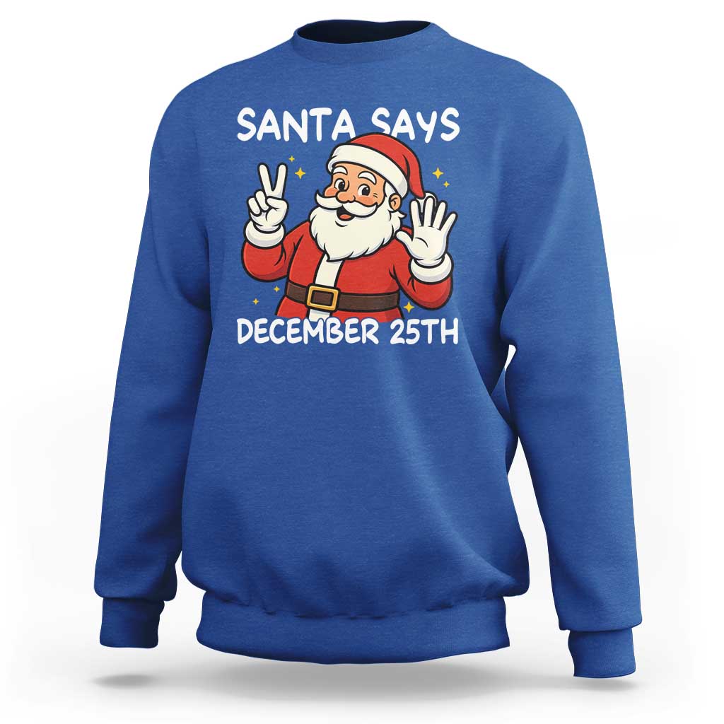 Santa Christmas December 25 Sweatshirt - Wonder Print Shop