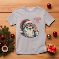 Funny Santa Christmas December 25 T Shirt - Wonder Print Shop