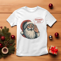 Funny Santa Christmas December 25 T Shirt - Wonder Print Shop