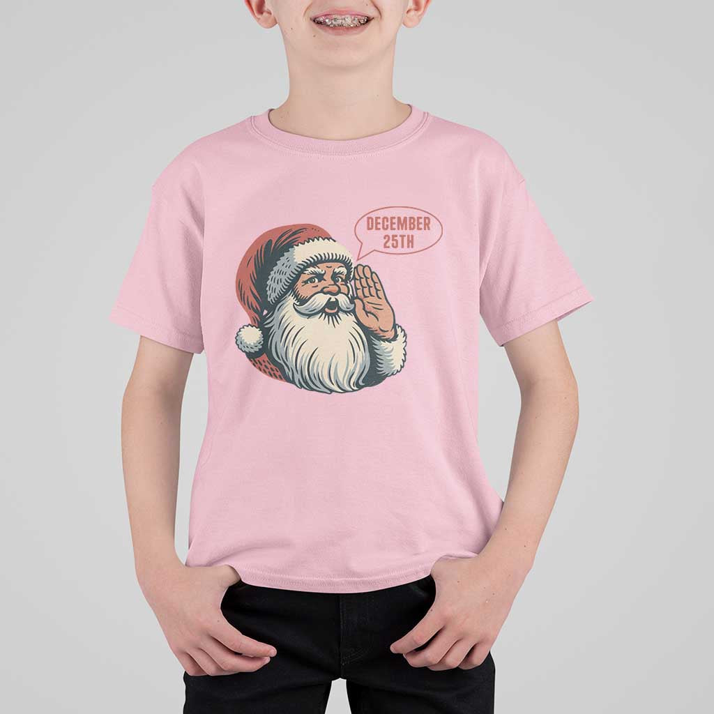 Funny Santa Christmas December 25 T Shirt For Kid - Wonder Print Shop