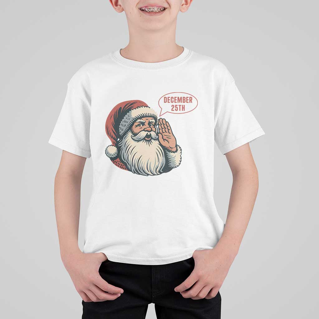Funny Santa Christmas December 25 T Shirt For Kid - Wonder Print Shop