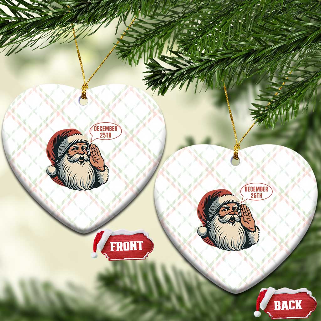 Funny Santa Christmas December 25 Ceramic Ornament - Wonder Print Shop