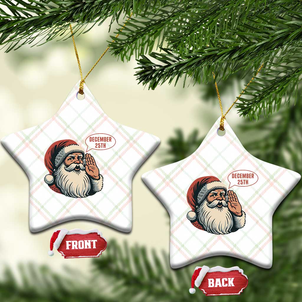 Funny Santa Christmas December 25 Ceramic Ornament - Wonder Print Shop