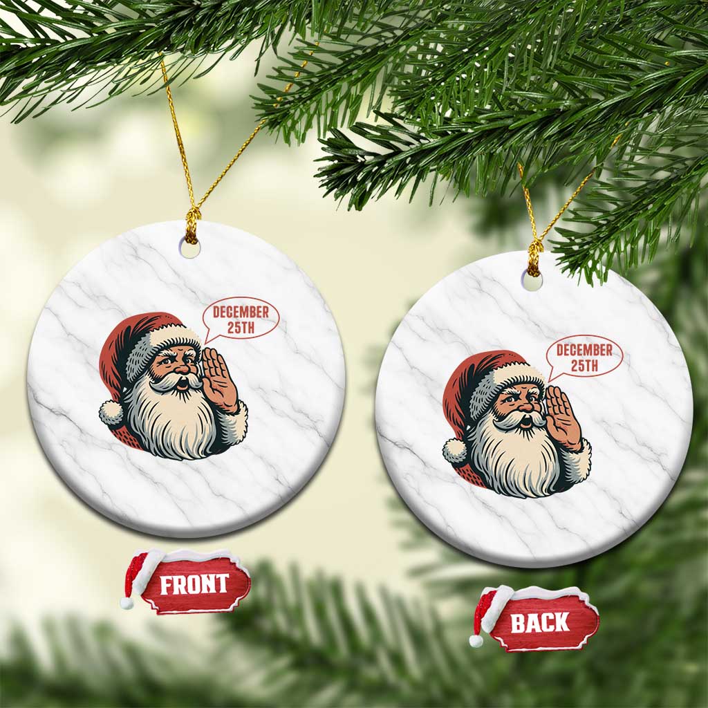 Funny Santa Christmas December 25 Ceramic Ornament - Wonder Print Shop