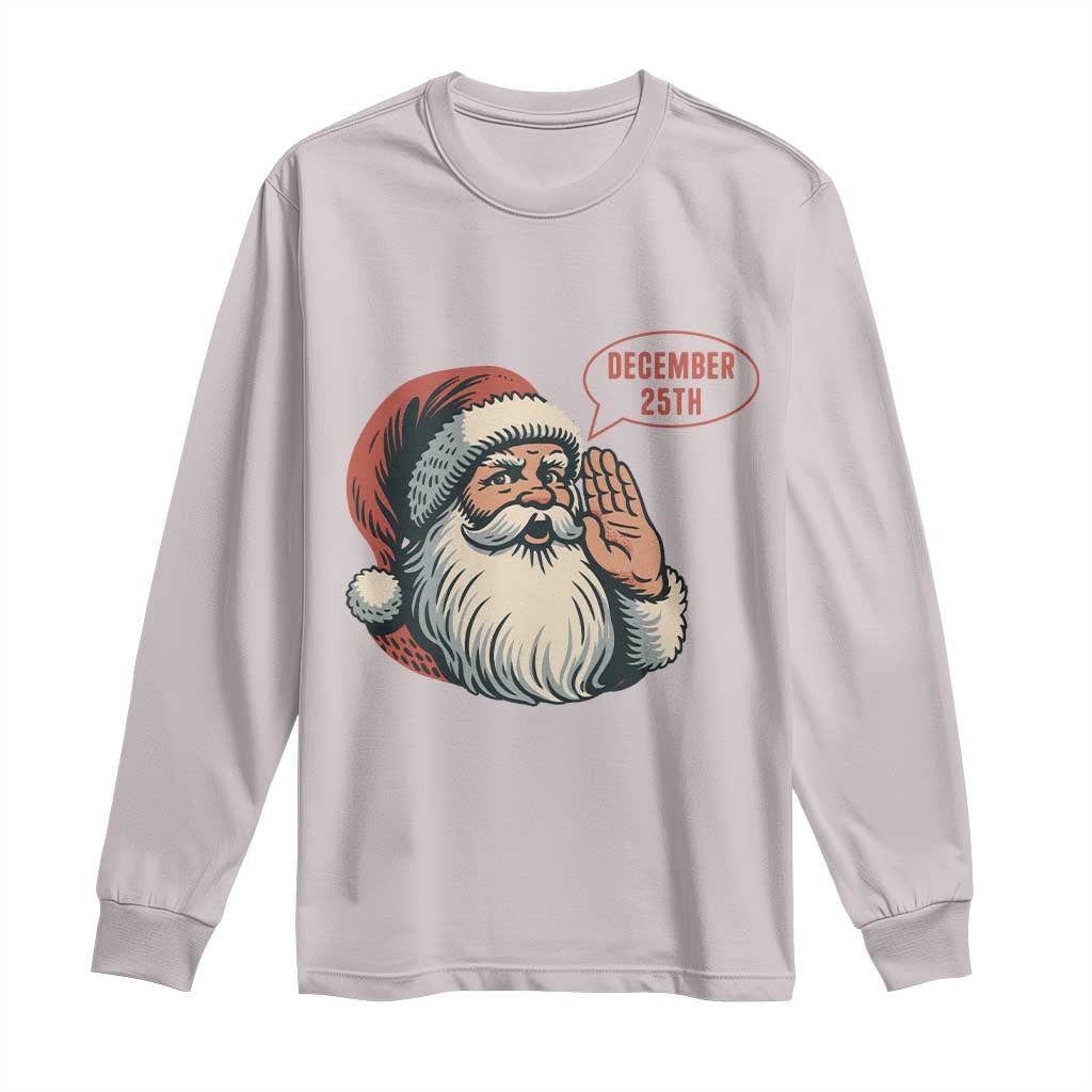 Funny Santa Christmas December 25 Long Sleeve Shirt - Wonder Print Shop