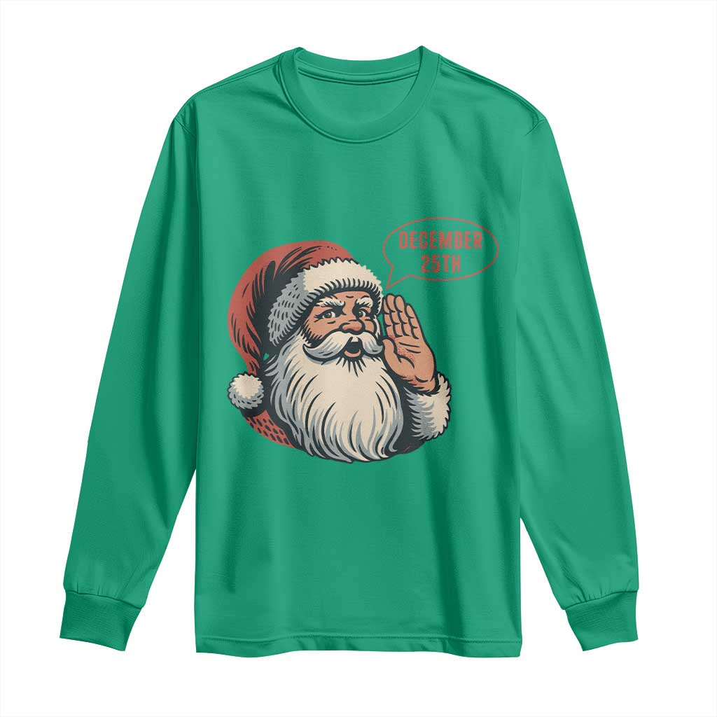 Funny Santa Christmas December 25 Long Sleeve Shirt - Wonder Print Shop