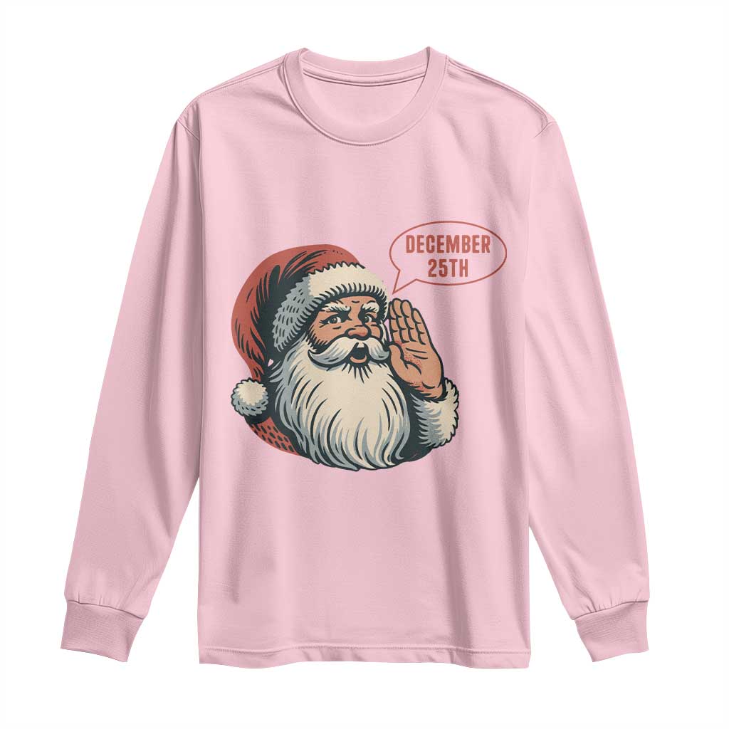 Funny Santa Christmas December 25 Long Sleeve Shirt - Wonder Print Shop