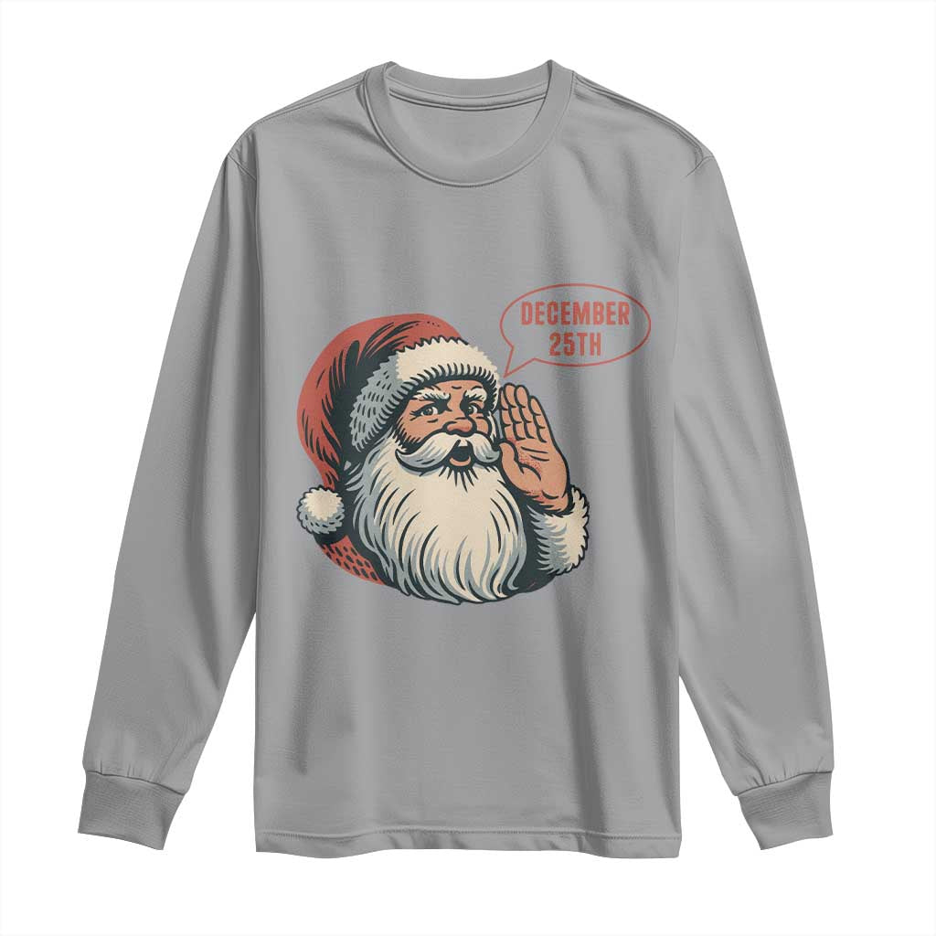 Funny Santa Christmas December 25 Long Sleeve Shirt - Wonder Print Shop