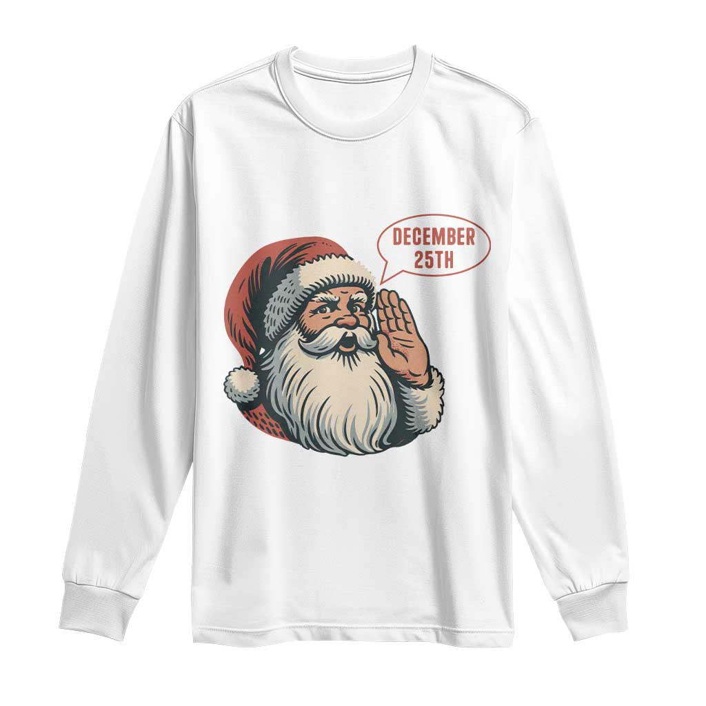 Funny Santa Christmas December 25 Long Sleeve Shirt - Wonder Print Shop