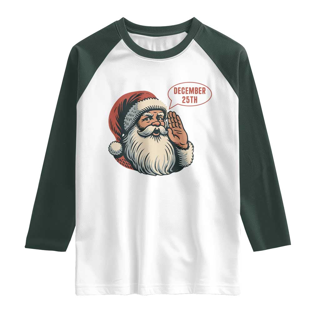 Funny Santa Christmas December 25 Raglan Shirt - Wonder Print Shop