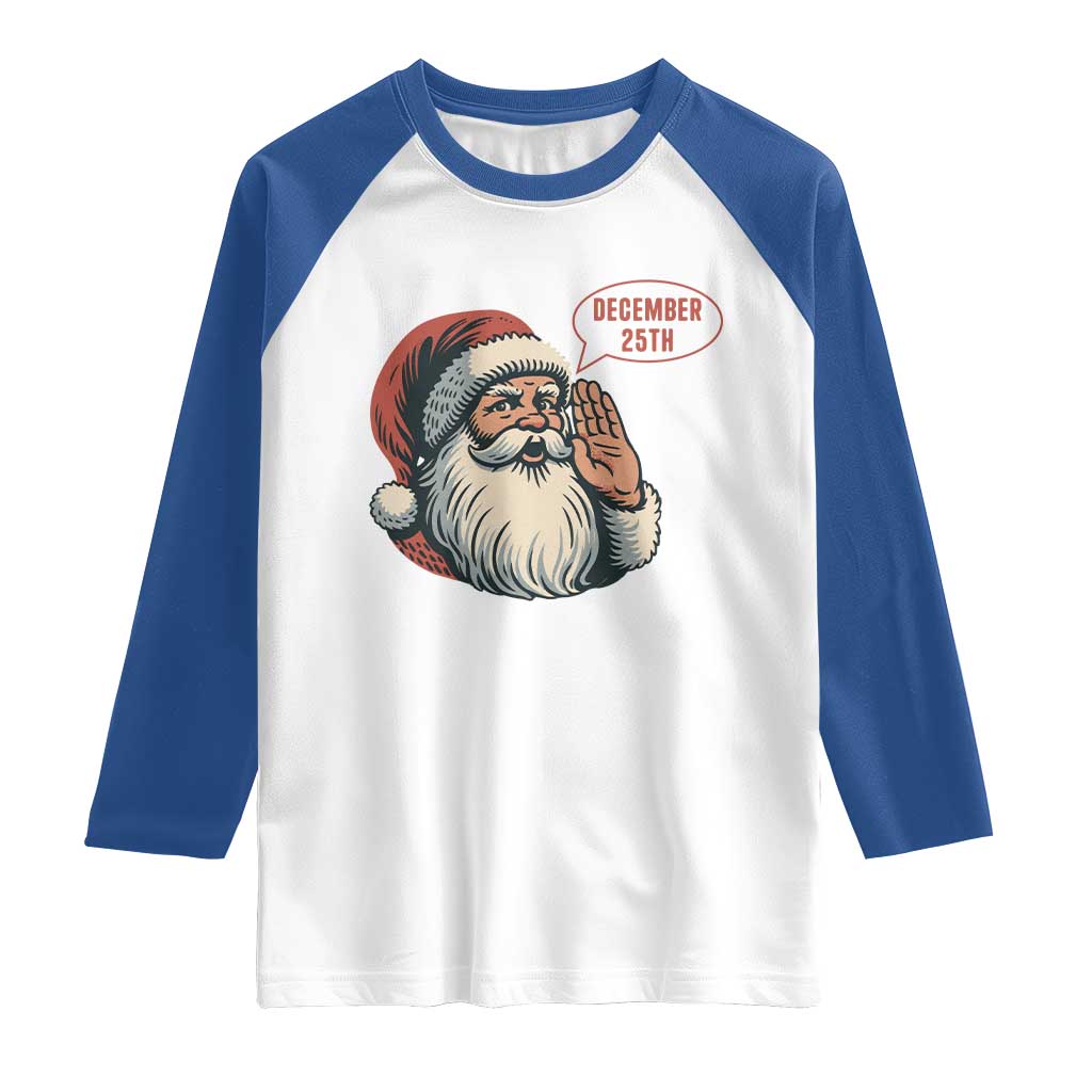 Funny Santa Christmas December 25 Raglan Shirt - Wonder Print Shop