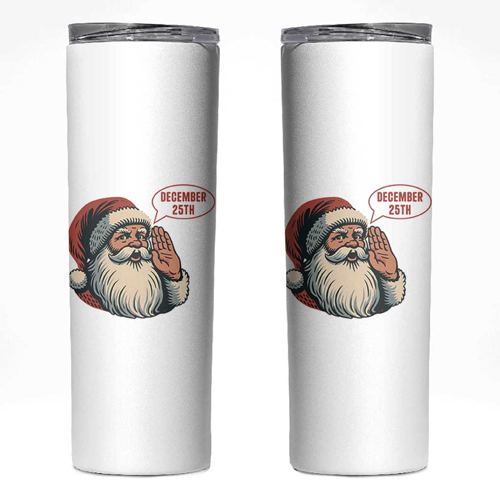 Funny Santa Christmas December 25 Skinny Tumbler - Wonder Print Shop