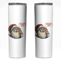 Funny Santa Christmas December 25 Skinny Tumbler - Wonder Print Shop