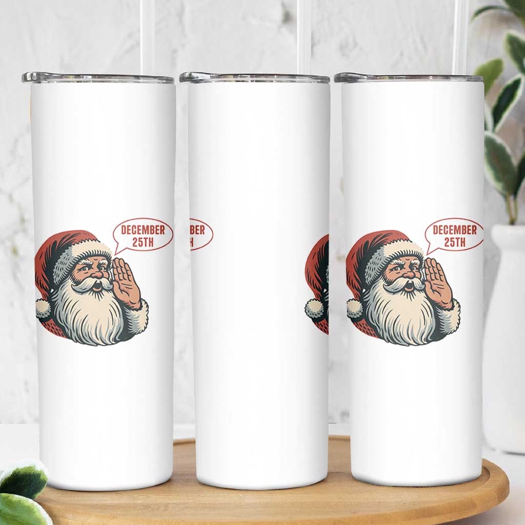 Funny Santa Christmas December 25 Skinny Tumbler - Wonder Print Shop