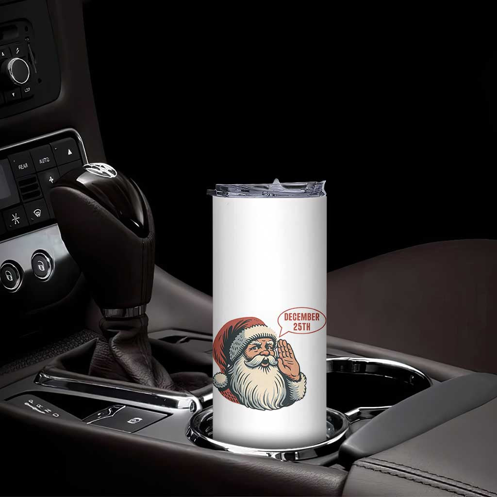 Funny Santa Christmas December 25 Skinny Tumbler - Wonder Print Shop