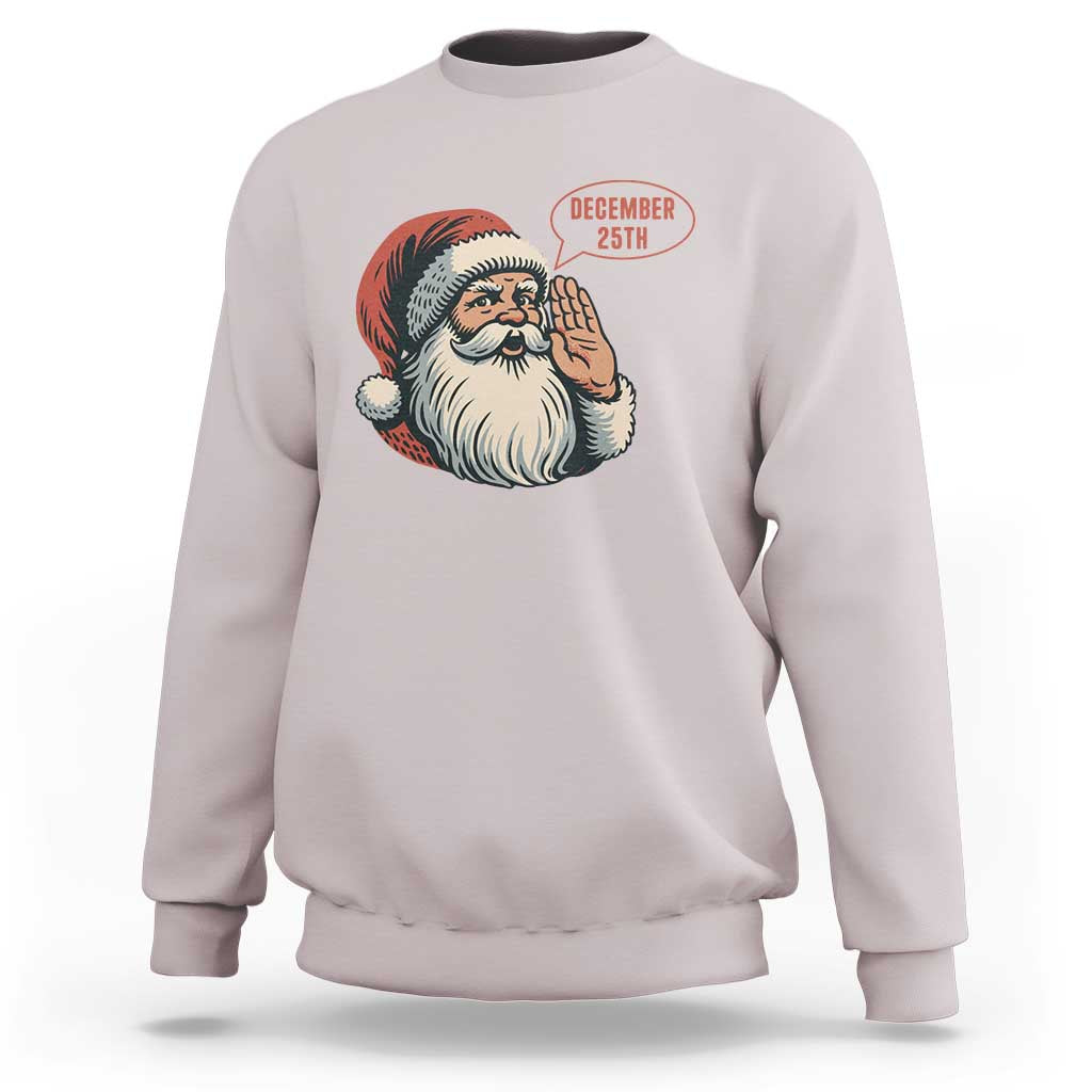 Funny Santa Christmas December 25 Sweatshirt - Wonder Print Shop