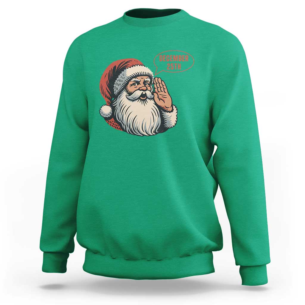 Funny Santa Christmas December 25 Sweatshirt - Wonder Print Shop