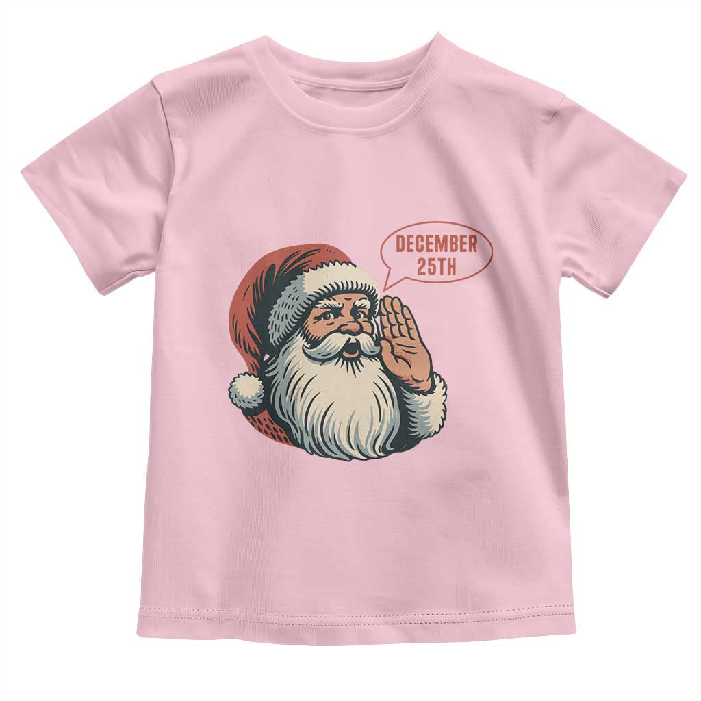 Funny Santa Christmas December 25 Toddler T Shirt - Wonder Print Shop
