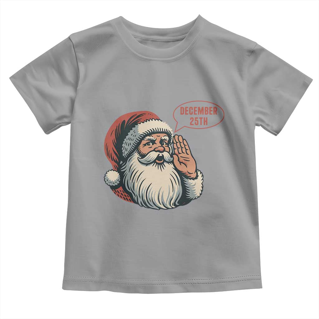 Funny Santa Christmas December 25 Toddler T Shirt - Wonder Print Shop