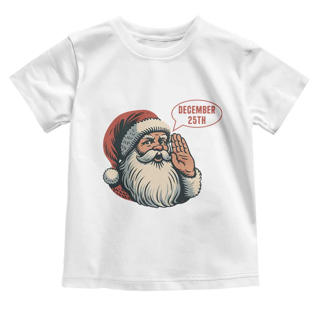 Funny Santa Christmas December 25 Toddler T Shirt - Wonder Print Shop