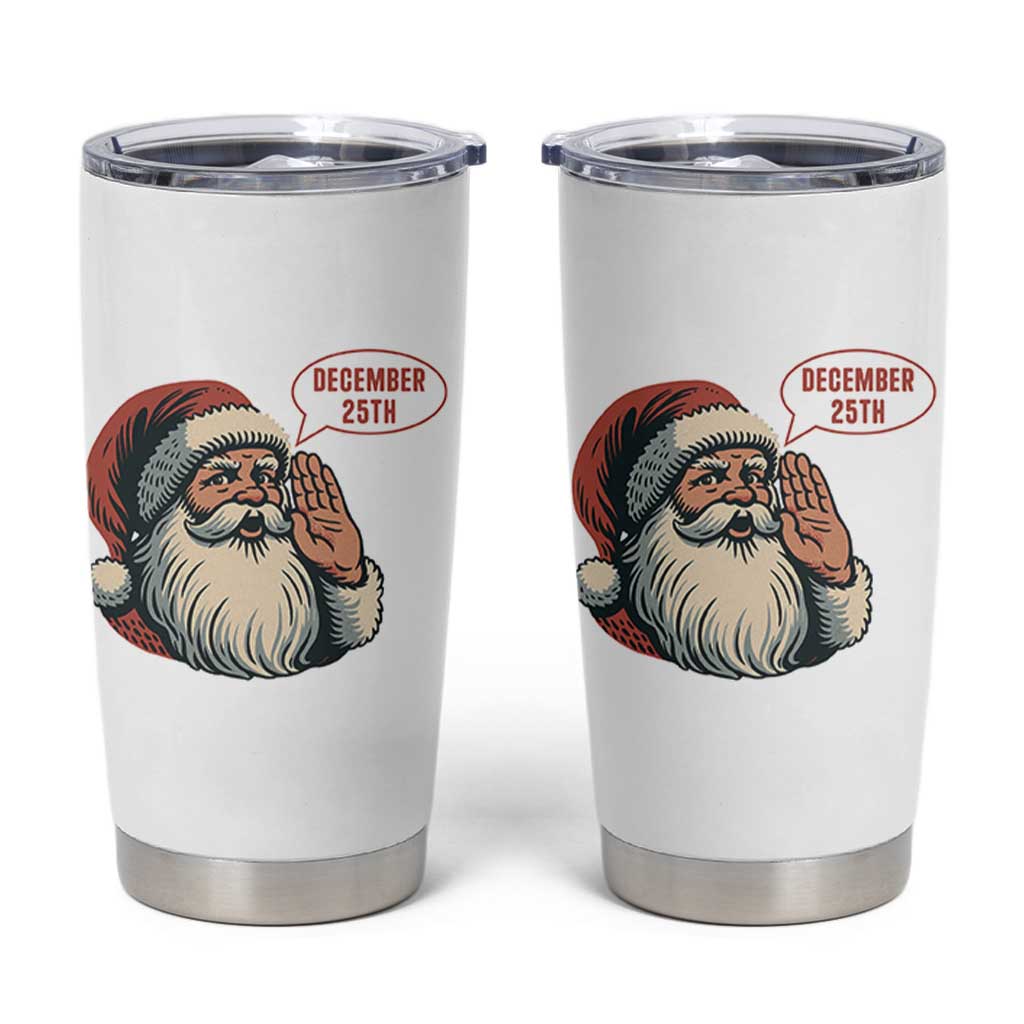 Funny Santa Christmas December 25 Tumbler Cup - Wonder Print Shop