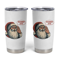 Funny Santa Christmas December 25 Tumbler Cup - Wonder Print Shop