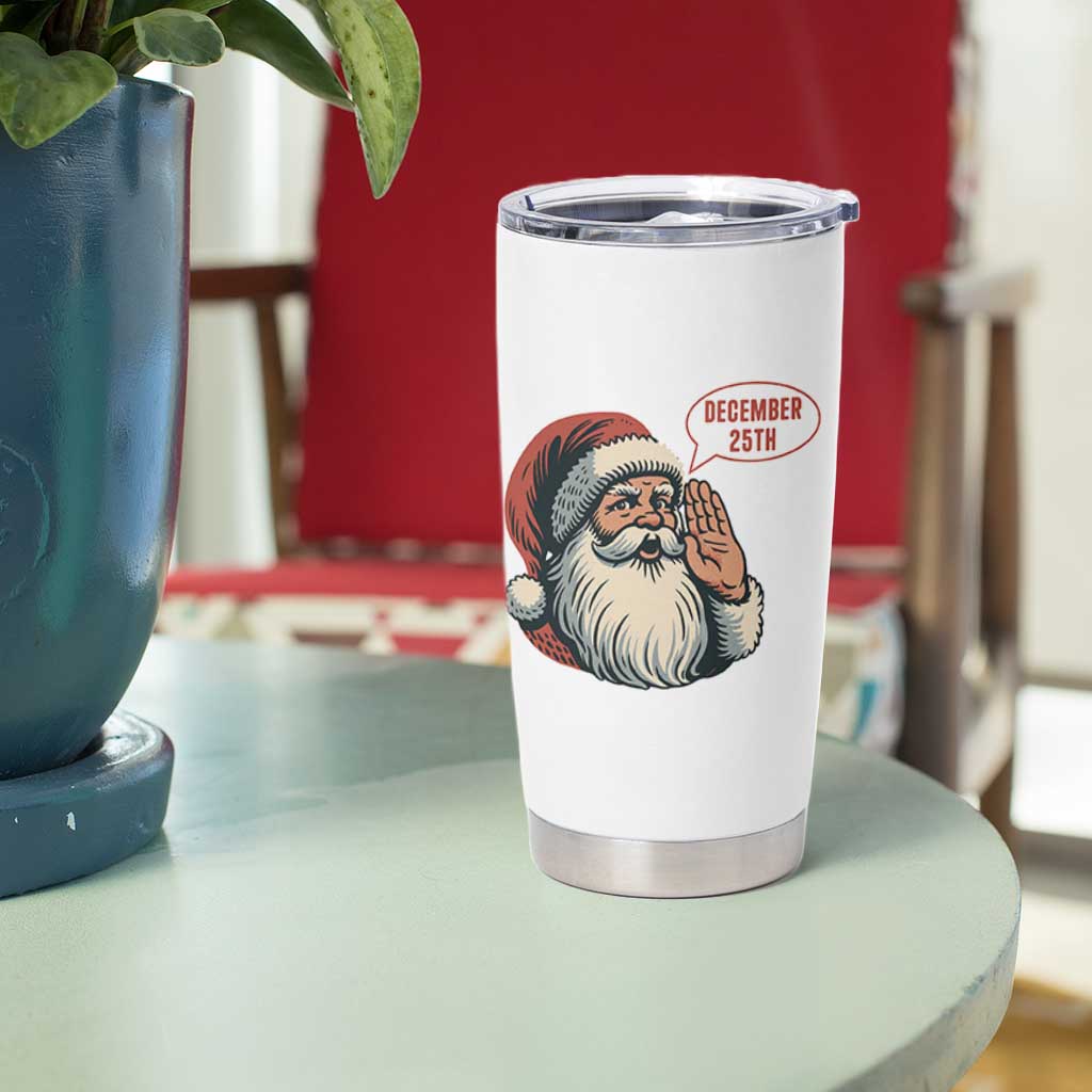 Funny Santa Christmas December 25 Tumbler Cup - Wonder Print Shop