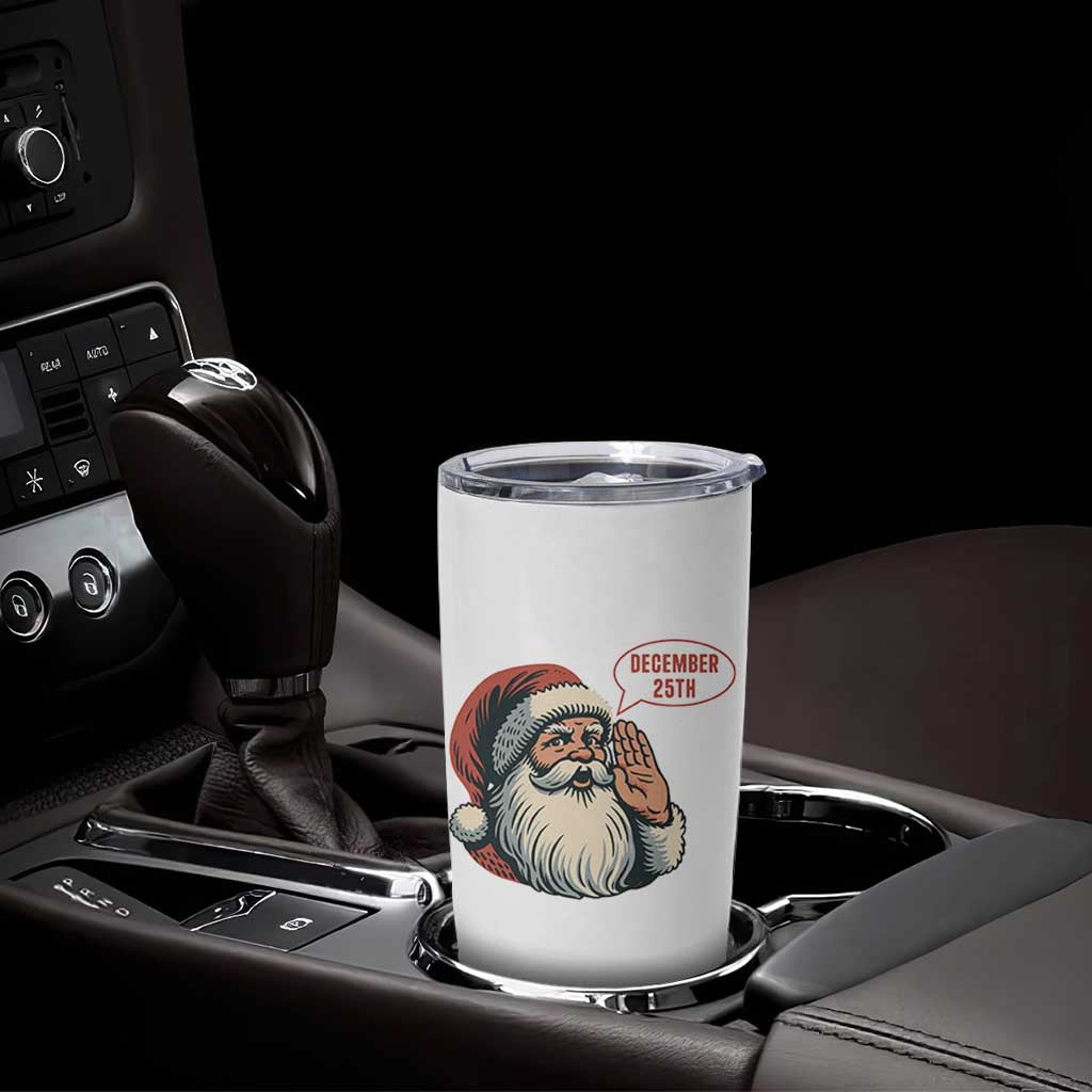 Funny Santa Christmas December 25 Tumbler Cup - Wonder Print Shop