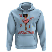 Black Nutcracker Hoodie The Life Of A Ballet Girl - Wonder Print Shop
