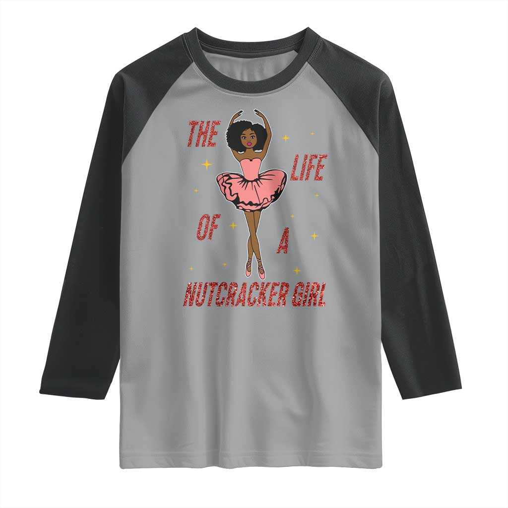 Black Nutcracker Raglan Shirt The Life Of A Ballet Girl - Wonder Print Shop