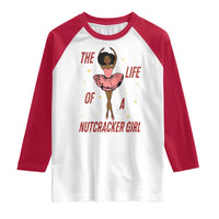 Black Nutcracker Raglan Shirt The Life Of A Ballet Girl - Wonder Print Shop